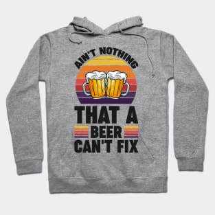 Ain't nothing that a beer can't fix - Funny Hilarious Meme Satire Simple Black and White Beer Lover Gifts Presents Quotes Sayings Hoodie